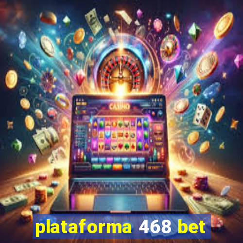 plataforma 468 bet